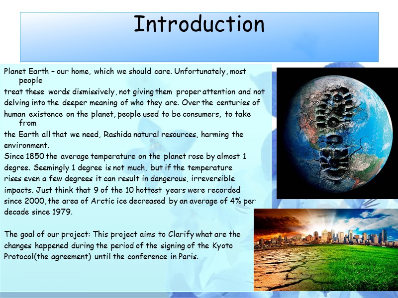 Introduction   Planet Earth – our home, which we should care. Unfortunately, most